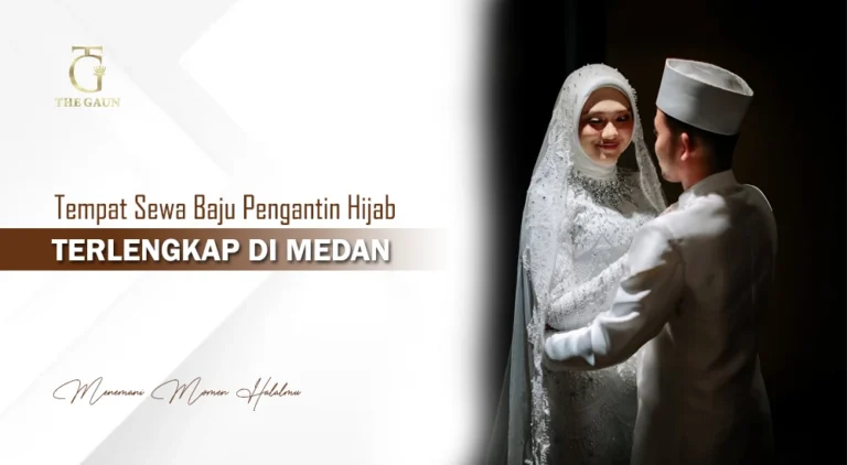 Tempat Sewa Baju Pengantin Hijab Terlengkap di Medan