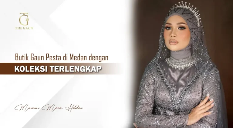 Butik Gaun Pesta di Medan dengan Koleksi Terlengkap
