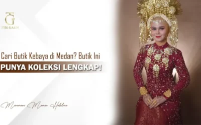 Cari Butik Kebaya di Medan? Butik Ini Punya Koleksi Lengkap!