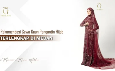 Rekomendasi Sewa Gaun Pengantin Hijab Terlengkap di Medan