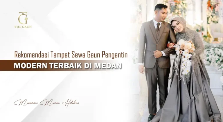 Rekomendasi Tempat Sewa Gaun Pengantin Modern Terbaik di Medan