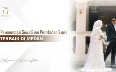 Rekomendasi Sewa Gaun Pernikahan Syar’i Terbaik di Medan