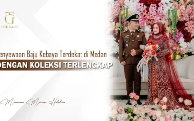 Penyewaan Baju Kebaya Terdekat di Medan dengan Koleksi Terlengkap