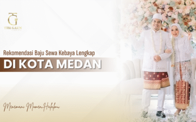 Rekomendasi Sewa Baju Kebaya Medan yang Lengkap