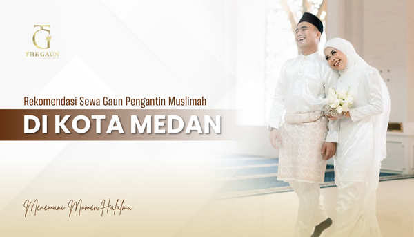 Rekomendasi Sewa Baju Pengantin Muslimah di Medan 