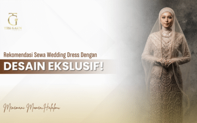 Rekomendasi Sewa Wedding Dress Medan dengan Desain Eksklusif