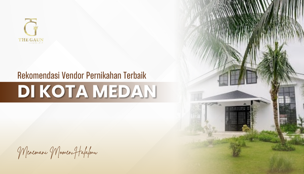 Rekomendasi Vendor Pernikahan Terbaik di Medan