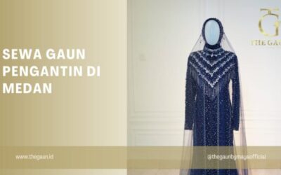 Sewa Gaun Pengantin di Medan: Pilihan Elegan dan Hemat untuk Hari Istimewa Anda