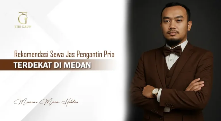 Rekomendasi Sewa Jas Pengantin Pria Terdekat di Medan