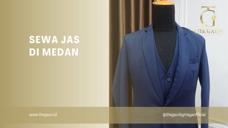 Sewa Jas di Medan: Pilihan Tepat untuk Setiap Momen Berharga Anda
