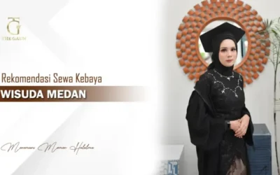 Rekomendasi Sewa Kebaya Wisuda Medan