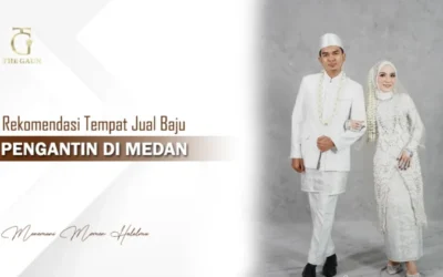 Rekomendasi Tempat Jual Baju Pengantin di Medan