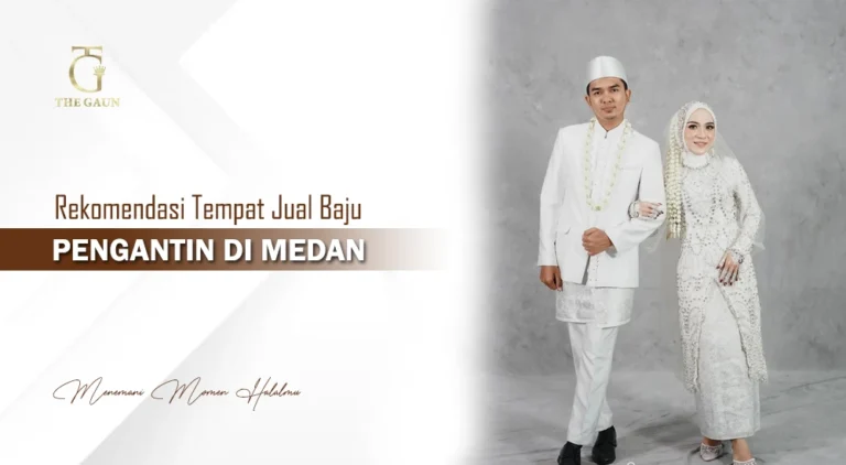 Rekomendasi Tempat Jual Baju Pengantin di Medan