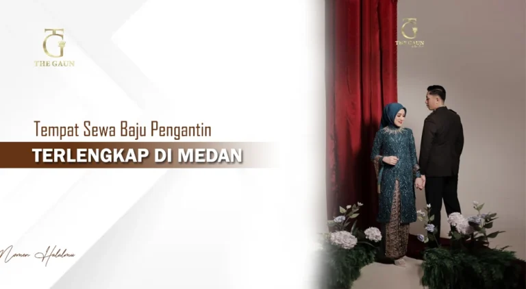 Tempat Sewa Baju Pengantin Terlengkap di Medan
